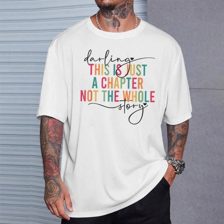 This Is Just A Chapter Not The Whole Story Darling T-Shirt Gifts for Him
