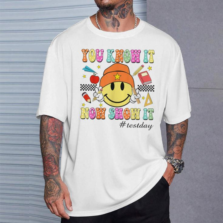 You Know It Now Show It Test Day Smile Face Testing Teacher T-Shirt Gifts for Him