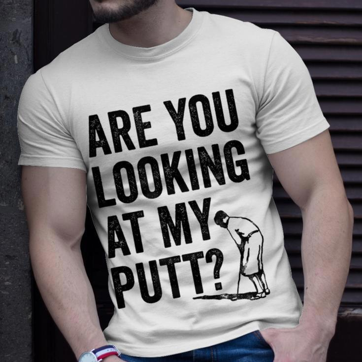 Are You Looking At My Putt Golf Pun Golfer T-Shirt Gifts for Him