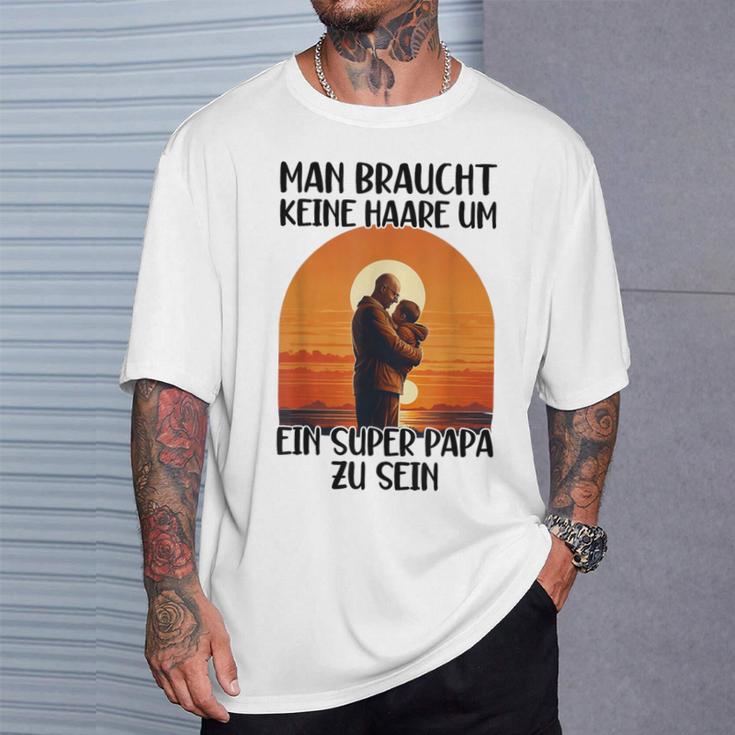 Man Braucht Keine Haare Um Ein Super Papa Zu Sein Sonnenunte T-Shirt Geschenke für Ihn