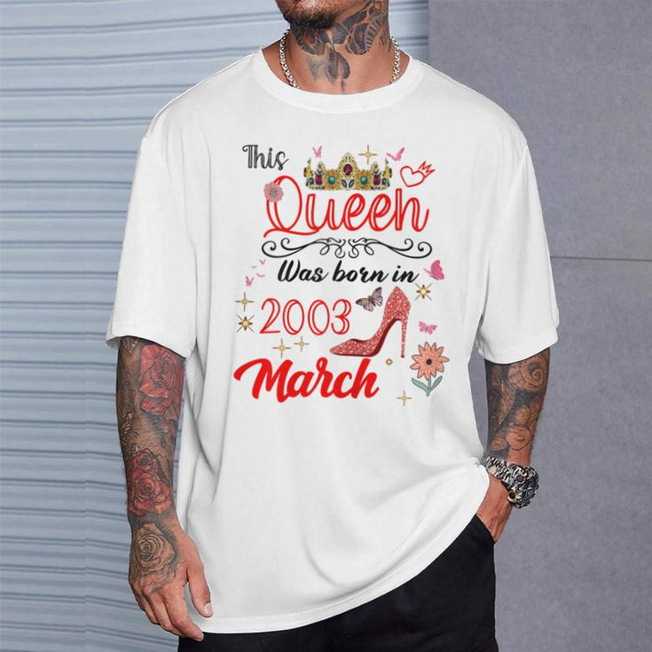 March 2003 Birthday This Queen Was Born In March 2003 T-Shirt Gifts for Him
