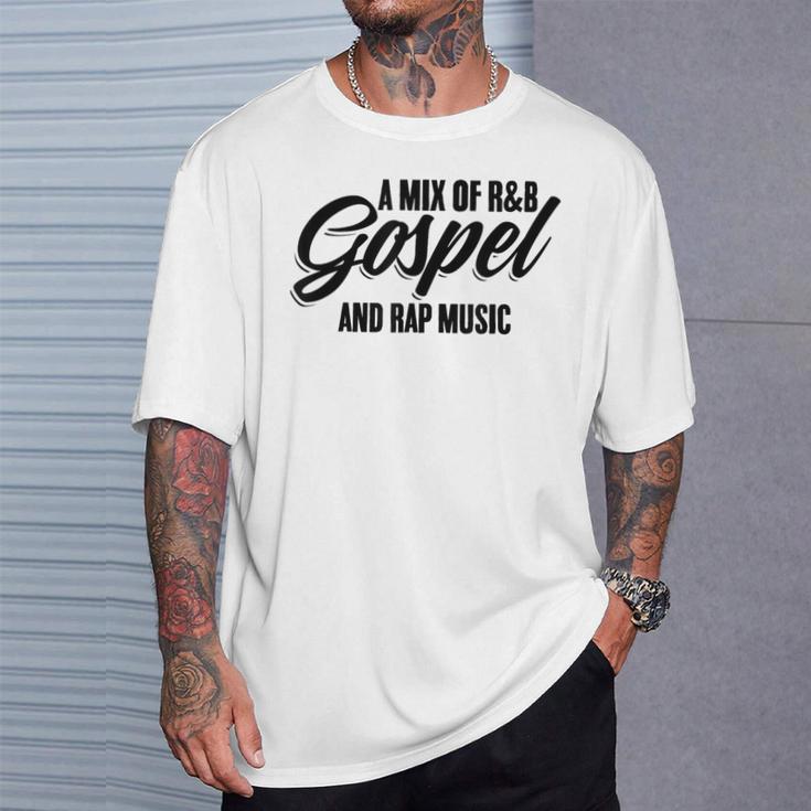 A Mix Of R And B Gospel And Rap Music Gangsta Rapper T-Shirt Gifts for Him