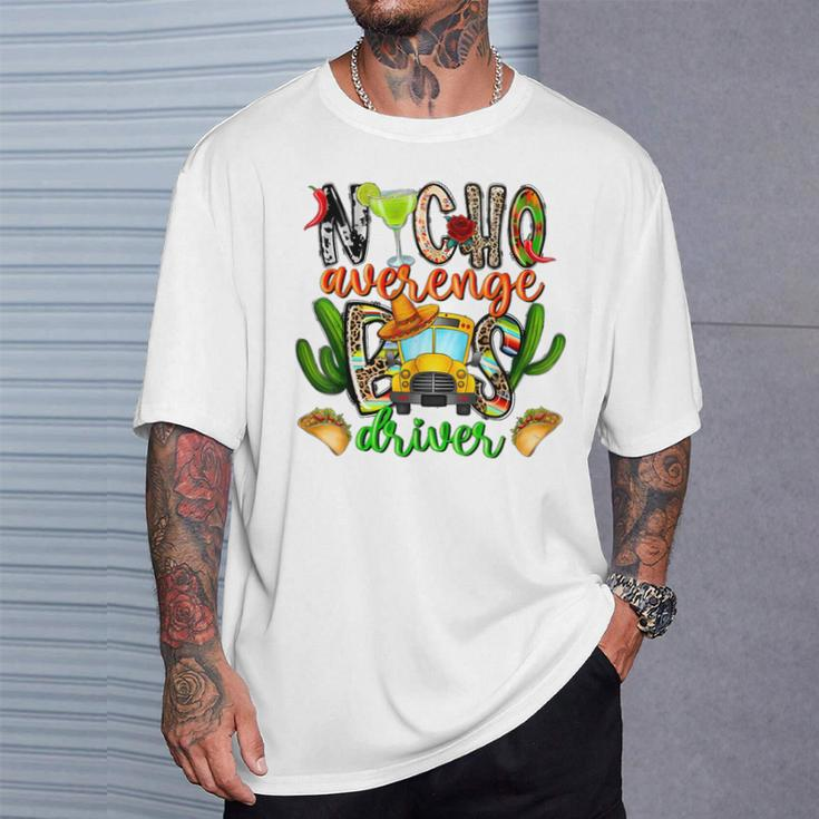 Nacho Average Bus Driver School Cinco De Mayo Mexican T-Shirt Gifts for Him