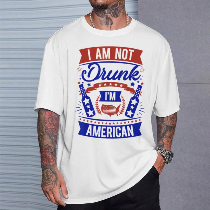 I Am Not Drunk I'm American 4Th Of July T-Shirt Gifts for Him