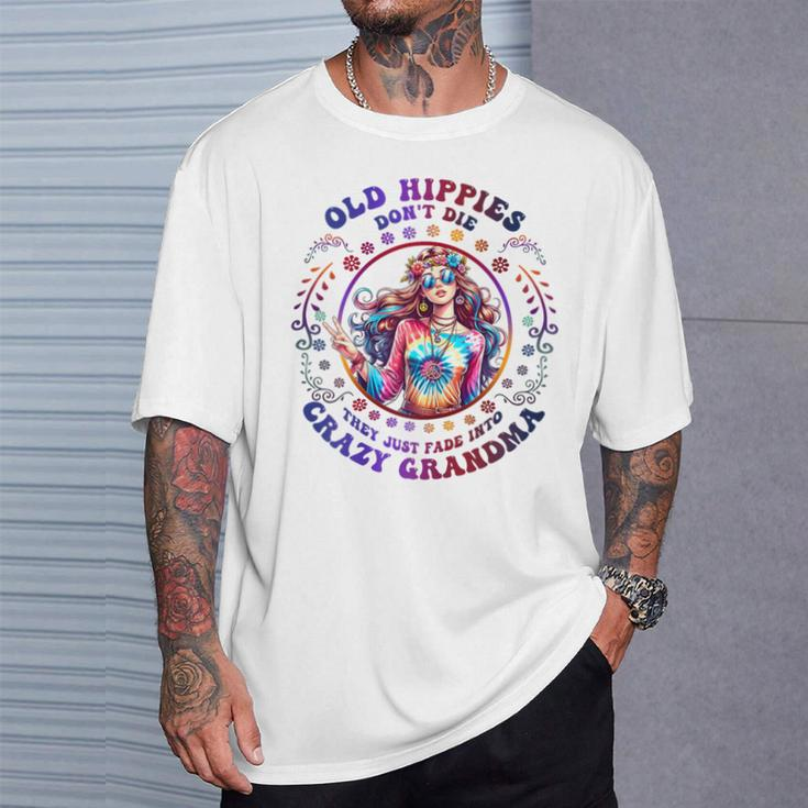 Old Hippies Don't Die Fade Into Crazy Grandmas T-Shirt Gifts for Him