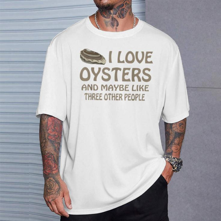 Raw Oysters Got Oyster Eating Love Oyster Party Saying T-Shirt Gifts for Him