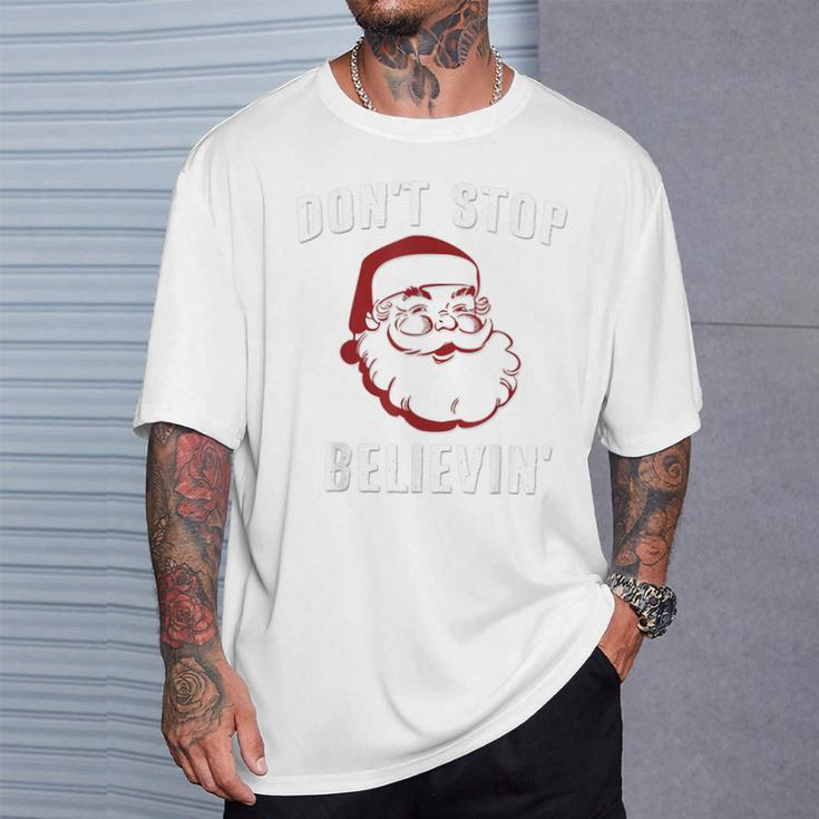 Santa Claus Don't Stop Believing T-Shirt Gifts for Him