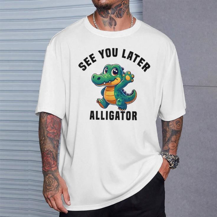 See You Later Alligator- Crocodile Gator Toddler Cute T-Shirt Gifts for Him