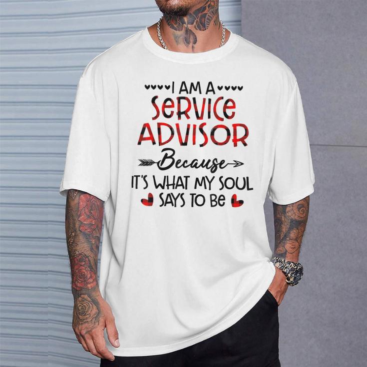 I Am A Service Advisor Because It's What My Soul Says To Be T-Shirt Gifts for Him