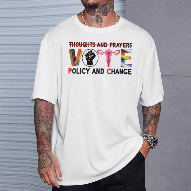 Thoughts And Prayers Vote Policy And Change Equality Rights T-Shirt Gifts for Him