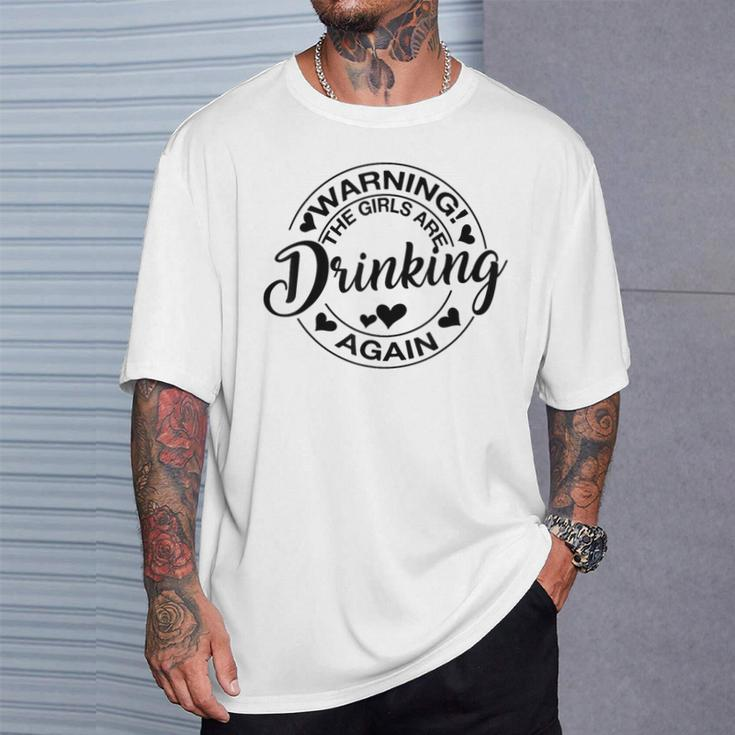 Warning The Girls Are Drinking Again T-Shirt Gifts for Him