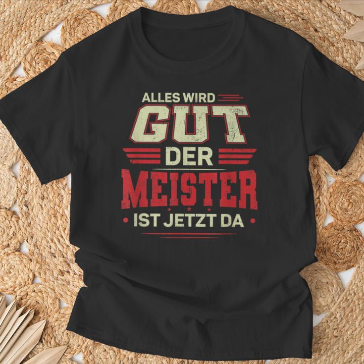 Alles Wird Gut Der Meister Ist Jetzt Da Handwerk Meister T-Shirt Geschenke für alte Männer