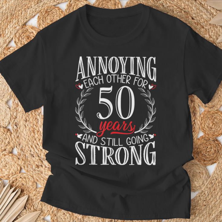 Annoying Each Other For 50 Years 50Th Wedding Anniversary T-Shirt Gifts for Old Men