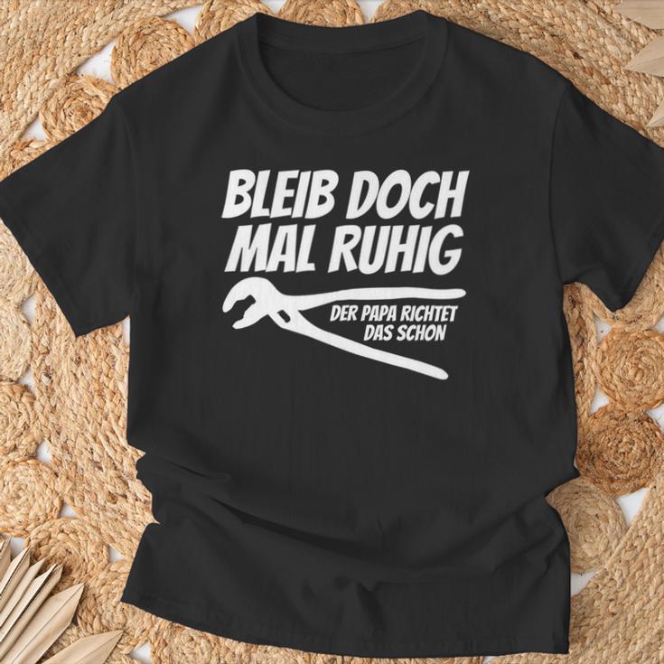 Bleib Doch Mal Ruhig Der Papa Richtet Das Schon T-Shirt Geschenke für alte Männer