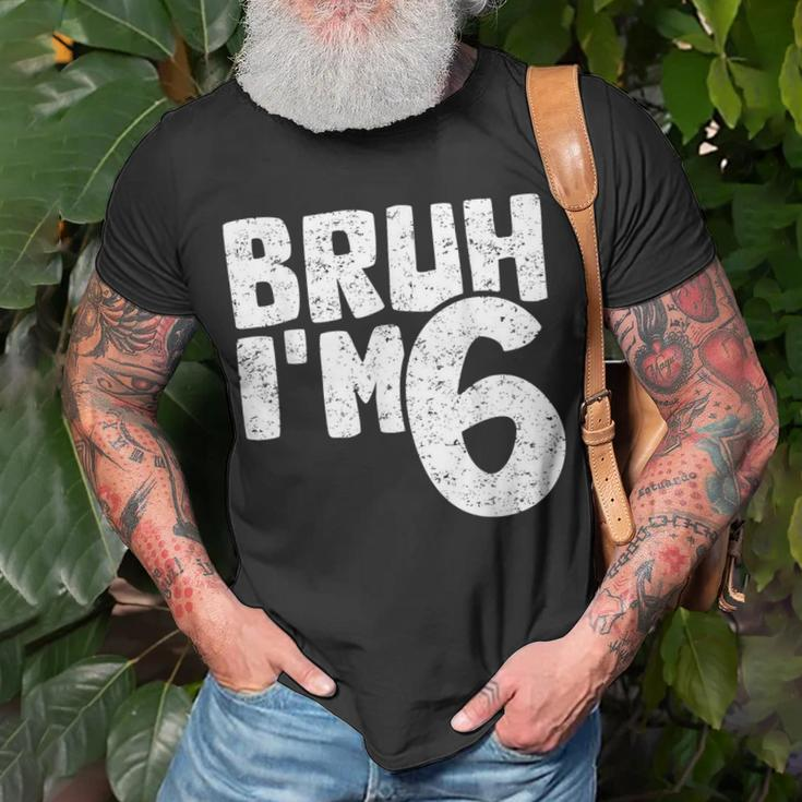 Bruh I'm 6 It's My 6Th Birthday 6 Year Old Birthday T-Shirt Gifts for Old Men