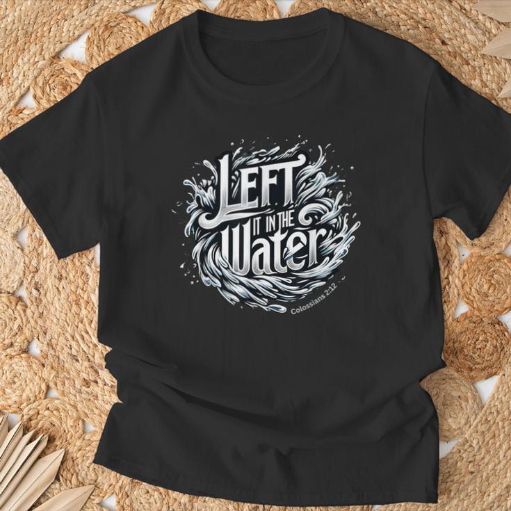 Christian Baptism Left It In The Water Colossians 2 T-Shirt Gifts for Old Men