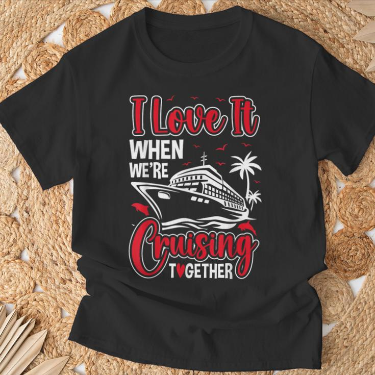 Cruising Couple Cruise Love It When We're Cruisin Together T-Shirt Gifts for Old Men