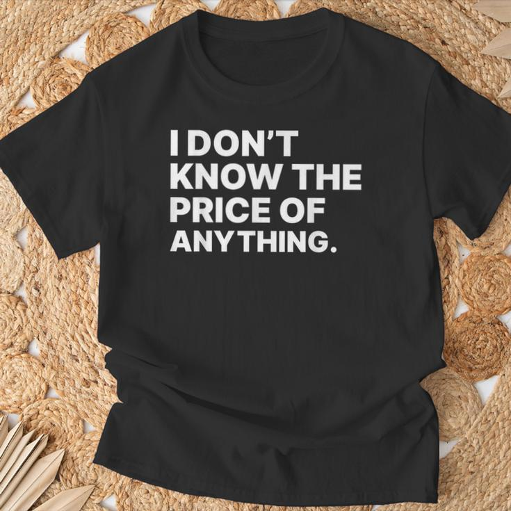 I Don't Know The Price Of Anything Quote Humor T-Shirt Gifts for Old Men