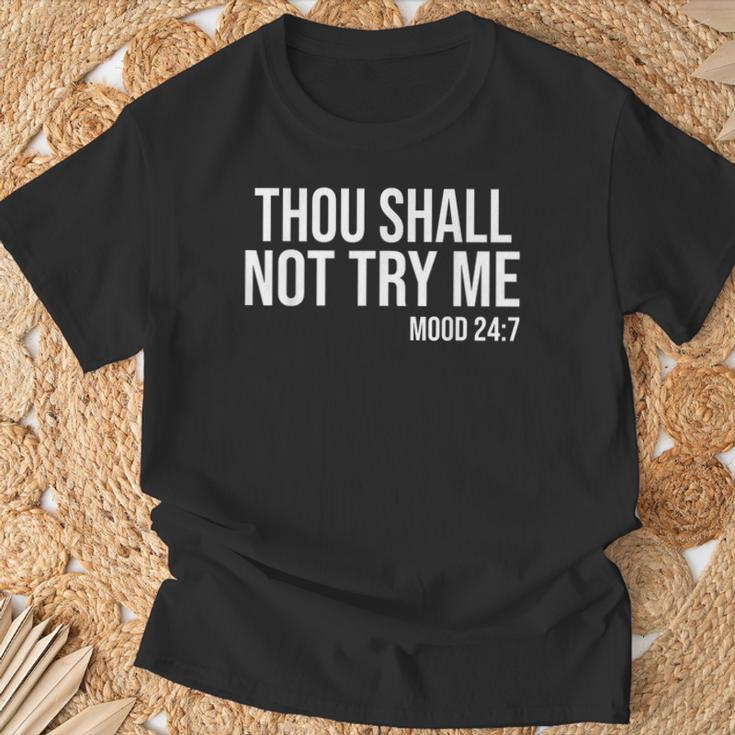 Du Sollst Mich Nicht Auf Die Probe Stellen Mood 24 T-Shirt Geschenke für alte Männer
