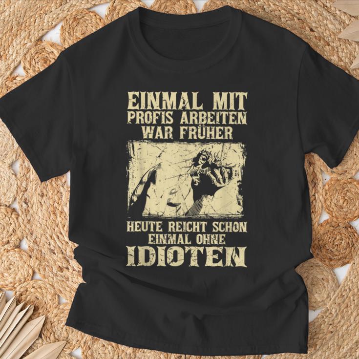 Einmal Mit Profis Arbeiten War Früher S T-Shirt Geschenke für alte Männer