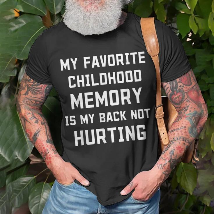 My Favorite Childhood Memory Is My Back Not Hurting Sarcasm T-Shirt Gifts for Old Men