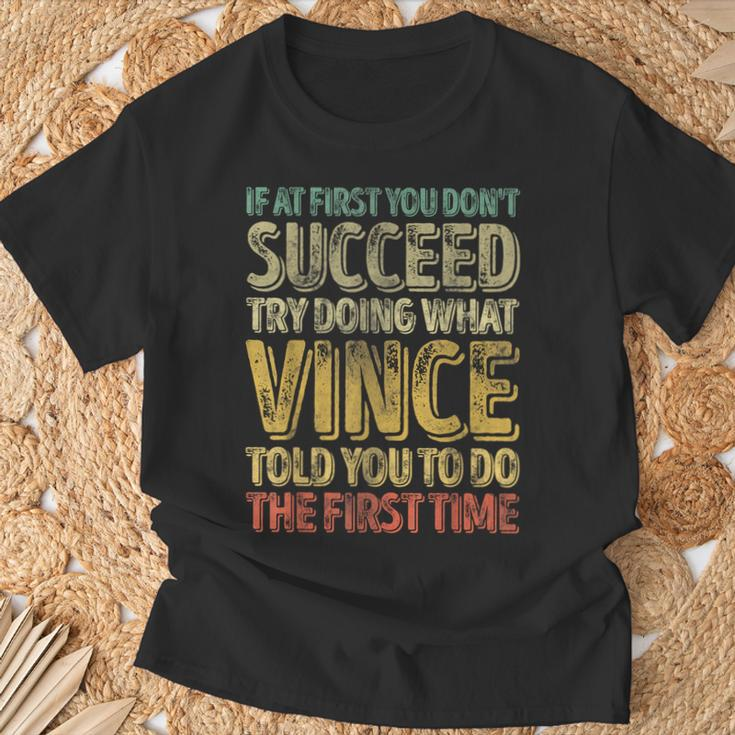 If At First You Don't Succeed Try Doing What Vince T-Shirt Gifts for Old Men