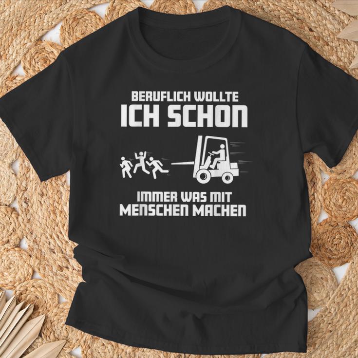 Forklift Ich Wollte Schon Immer Was Mit Menschen Machen Machen T-Shirt Geschenke für alte Männer