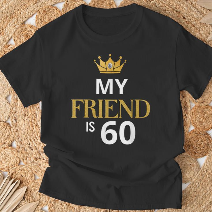 My Friend Is 60 Years Old 60Th Birthday Idea For Friend T-Shirt Gifts for Old Men