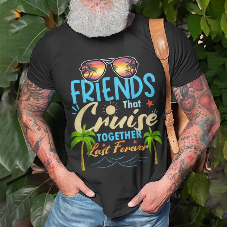 Friends That Cruise Together Last Forever Ship Cruising T-Shirt Gifts for Old Men