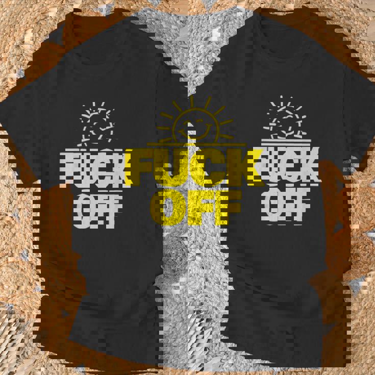 Fuck Off Sunshine Drôle Sarcastique Fuck Off T-Shirt Cadeaux pour les vieillards