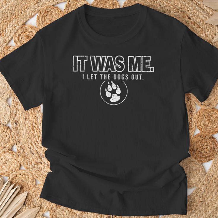 Fun Animal Humor Sayings It Was Me I Let The Dogs Out T-Shirt Gifts for Old Men