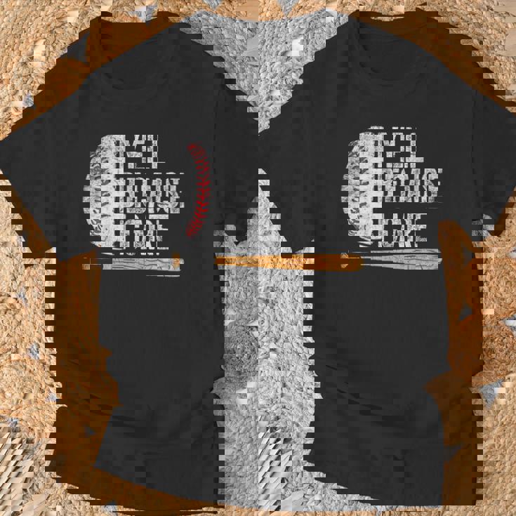 Baseball Fan Humor I Yell Because I Care Baseball Dads T-Shirt Gifts for Old Men