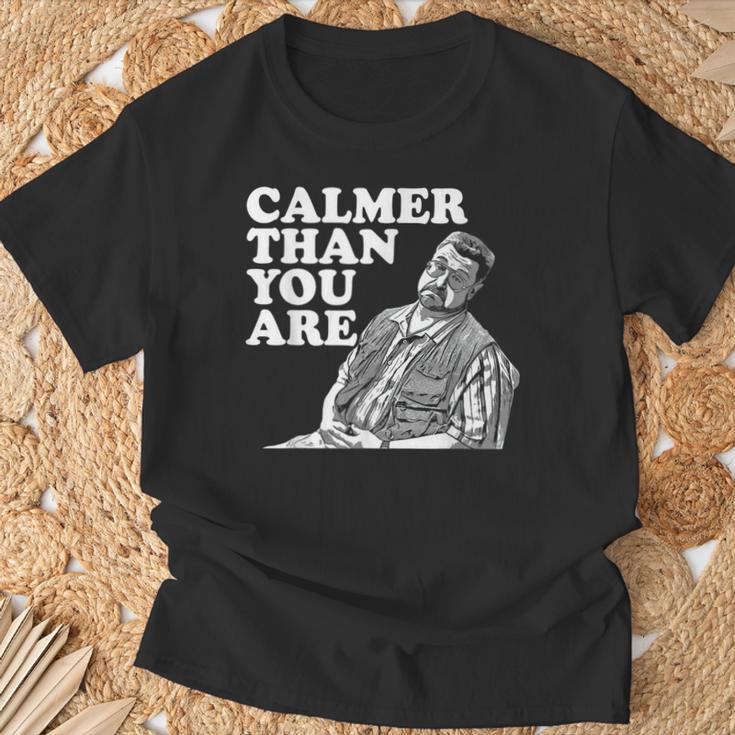 Calmer Than You Are For Men Women T-Shirt Gifts for Old Men