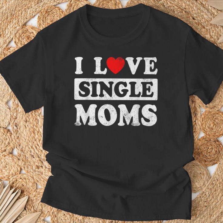 I Love Single Moms Valentines Day I Heart Single Moms T-Shirt Gifts for Old Men