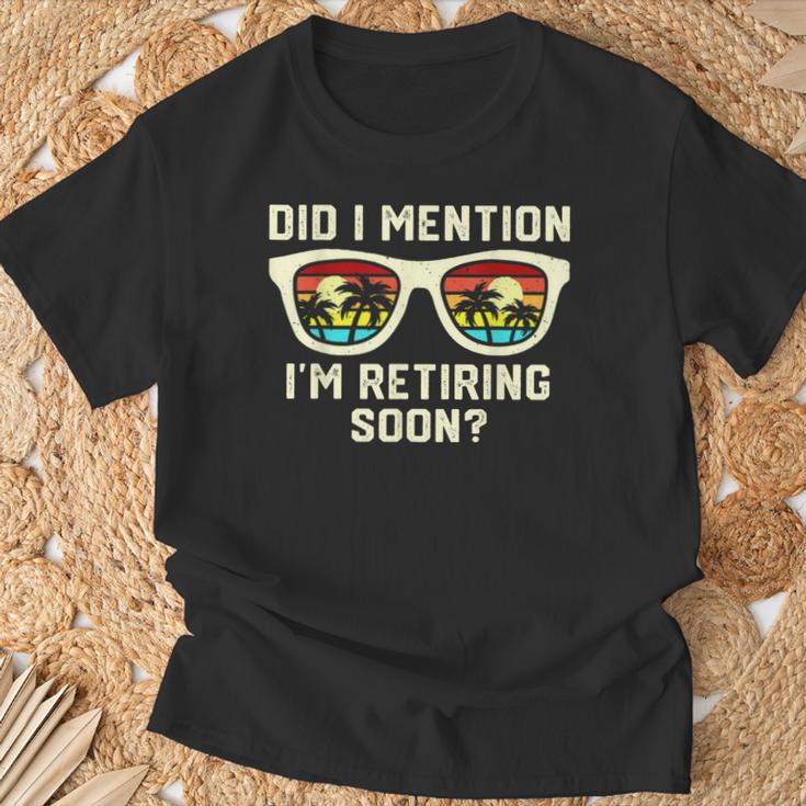 Retirement Quote Did I Mention I'm Retiring Soon T-Shirt Gifts for Old Men