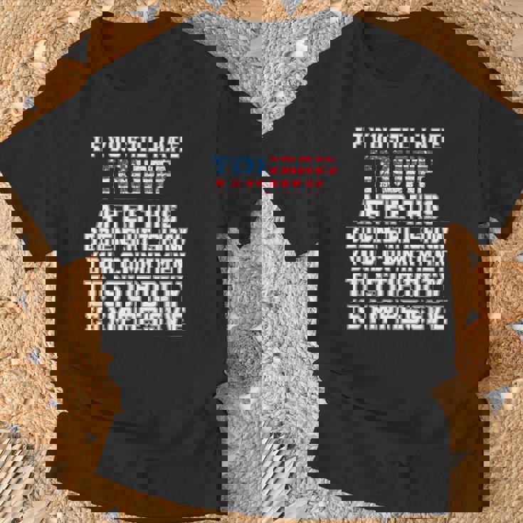 U Still Hate Trump After This QuoteGreat Man 2024 T-Shirt Gifts for Old Men