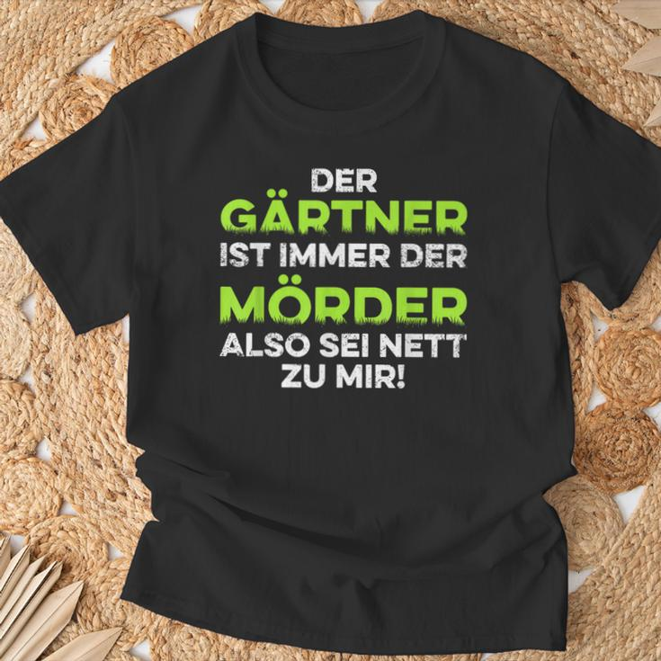 Garten Der Gärtner Ist Immer Der Killer So Sei Nett Zu Mir T-Shirt Geschenke für alte Männer