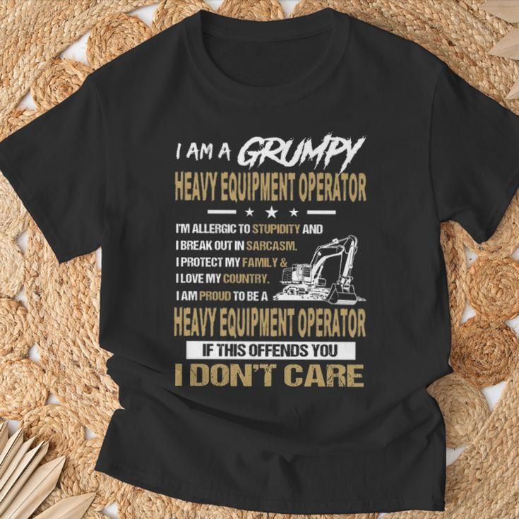 I Am A Grumpy Heavy Equipment Operator I Don't Care T-Shirt Gifts for Old Men