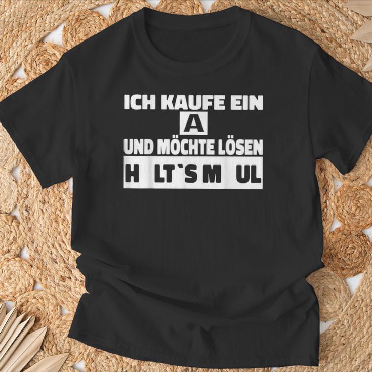 Halts Maul Ich Kaufe Ein A Und Möchte Lösen Ich T-Shirt Geschenke für alte Männer