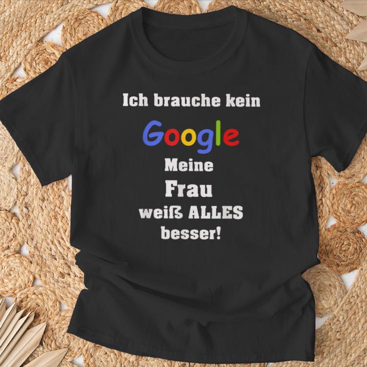 Ich Brauche Keine Suchmaschine Meine Frau Weiß Alles Besser I Don't T-Shirt Geschenke für alte Männer