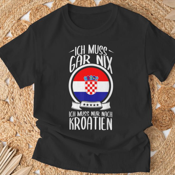 Ich Muss Gar Nix Ich Muss Nur Nach Kroatien Urlaub Croatian T-Shirt Geschenke für alte Männer