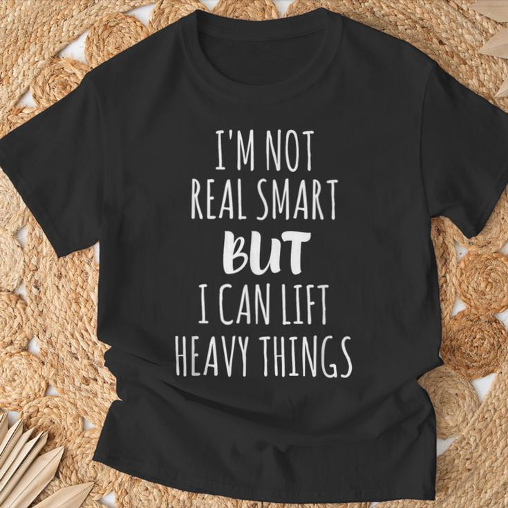 I'm Not Real Smart But I Can Lift Heavy Things T-Shirt Gifts for Old Men