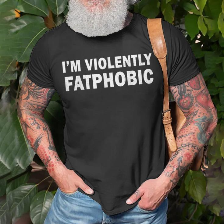 I'm Violently Fatphobic Proudly Fatphobic T-Shirt Gifts for Old Men