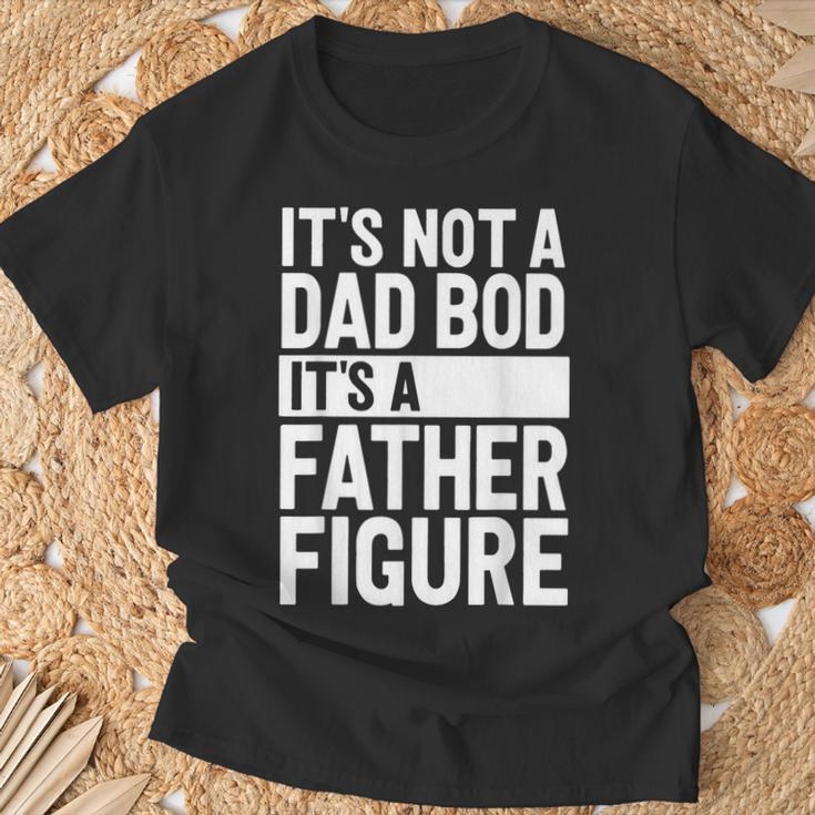 It's Not A Dad Bod It's A Father Figure Fathers Day T-Shirt Gifts for Old Men