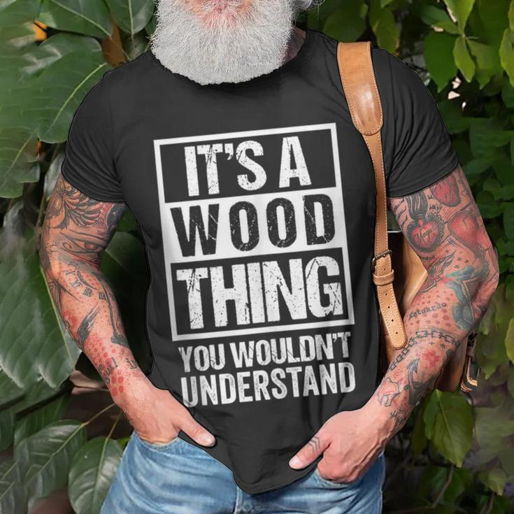 It's A Wood Thing You Wouldn't Understand Family Name T-Shirt Gifts for Old Men