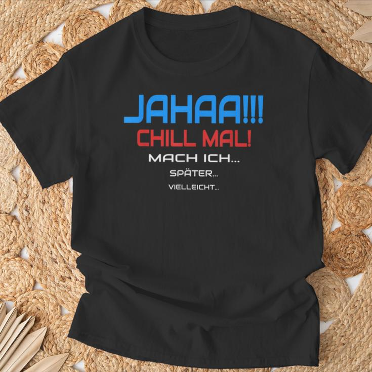 Jahaa Chill Mal Mache Ich Später Vielleicht Humour T-Shirt Geschenke für alte Männer