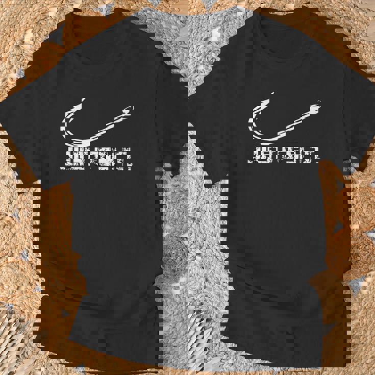 Just Fish It Para Pescadores Y Navegantes Camiseta unisex Regalos para ancianos