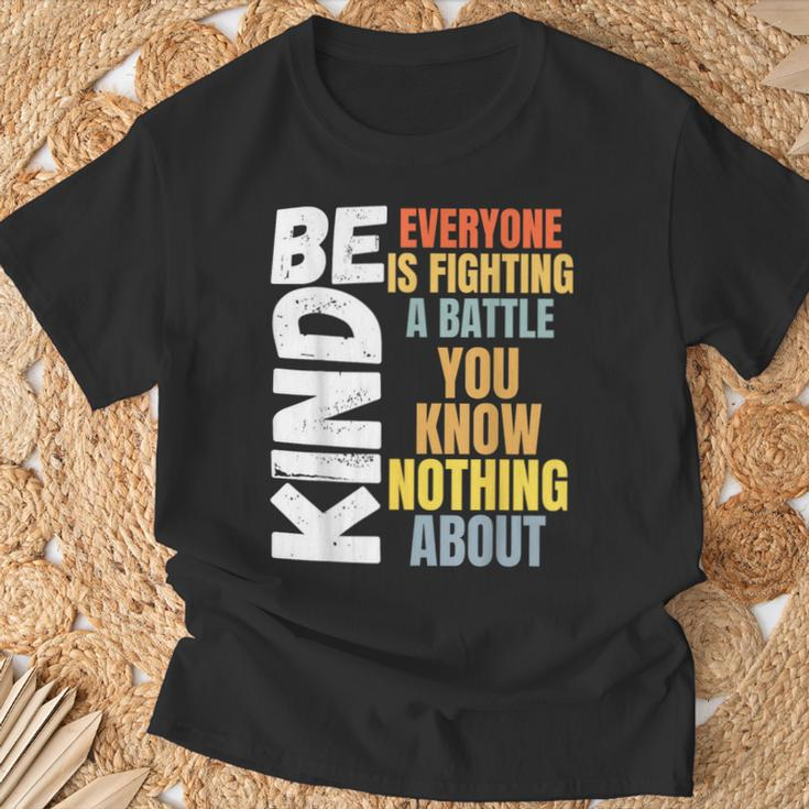 Be Kind Everyone Is Fighting A Battle You Know Nothing About T-Shirt Gifts for Old Men