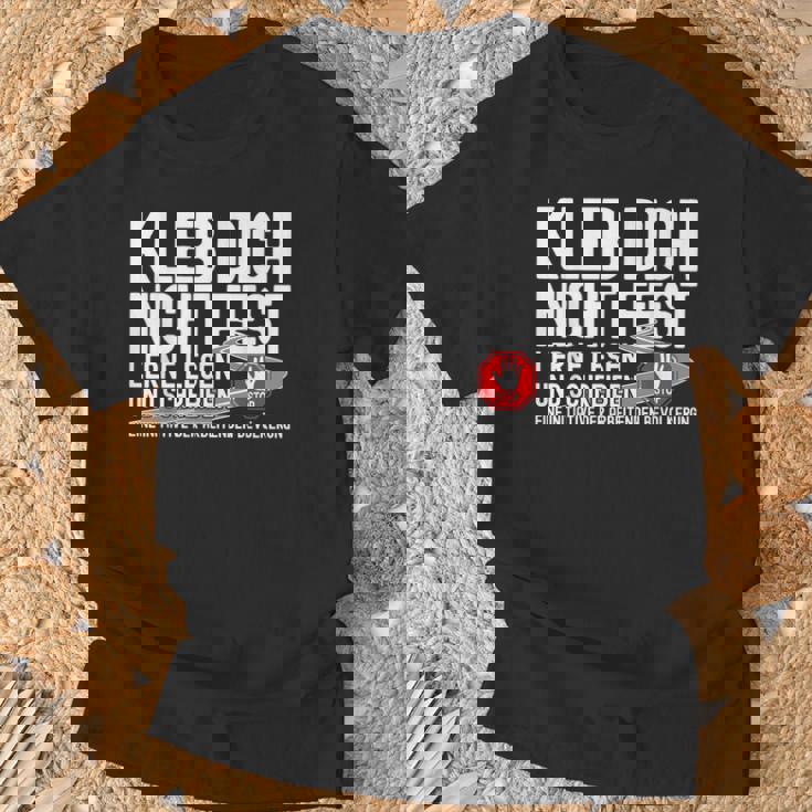 Kleb Dich Nicht Fest Lerne Lesen Und Writt T-Shirt Geschenke für alte Männer
