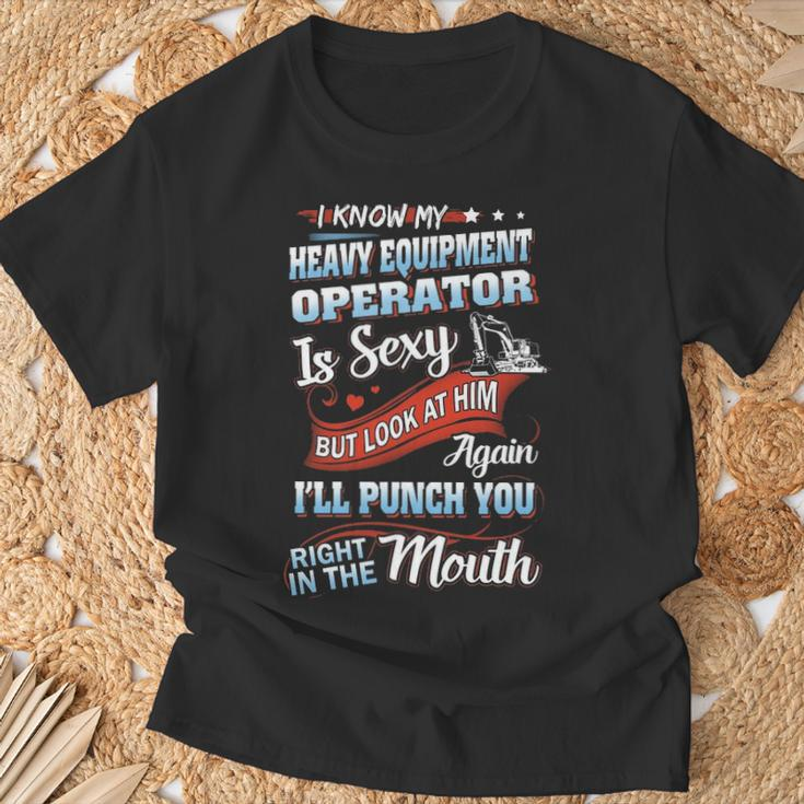 I Know My Heavy Equipment Operator Is Sexy Bu T-Shirt Gifts for Old Men